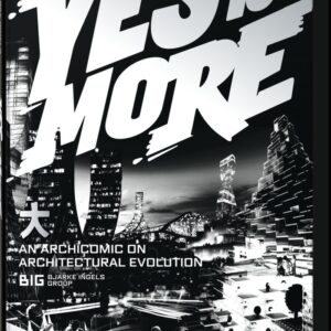 YES IS MORE AN ARCHICOMIC WITH ARCHITECTURAL EVOLUCTION GB - BIG BJARKE INGELS GROUP
