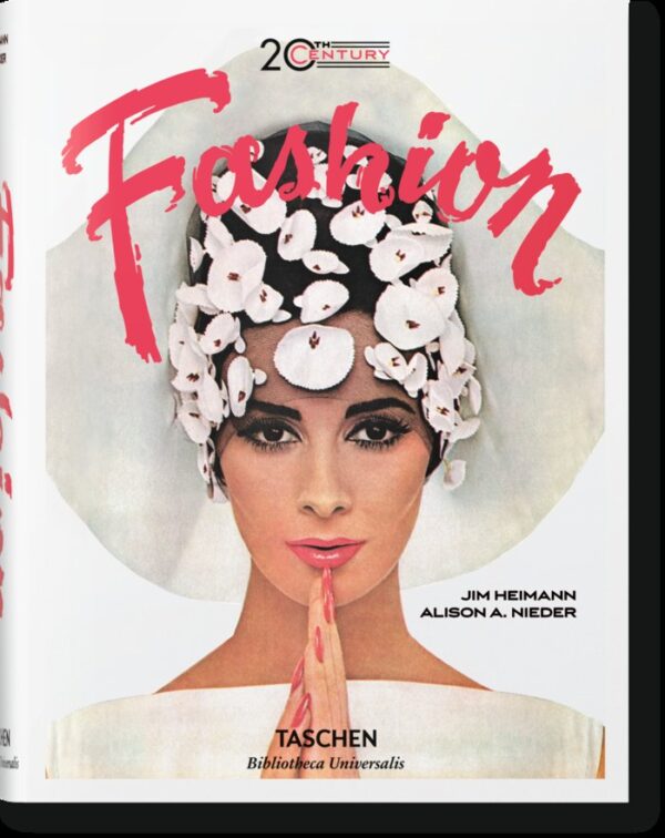 20TH CENTURY FASHION 100 YEARS OF APPAREL ADS(IN/FR/AL) - HEIMANN,JIM/NIEDER,ALISON A