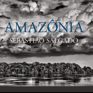 SEBASTIAO SALGADO AMAZONIA - SALGADO,SEBASTIAO/WANICK SALGADO,LELIA