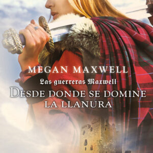 LAS GUERRERAS MAXWELL 2 DESDE DONDE SE DOMINE LA LLANURA - MAXWELL,MEGAN