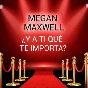 Y A TI QUE TE IMPORTA - MAXWELL,MEGAN