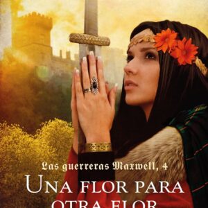 LAS GUERRERAS MAXWELL 4 UNA FLOR PARA OTRA FLOR,LAS - MAXWELL,MEGAN