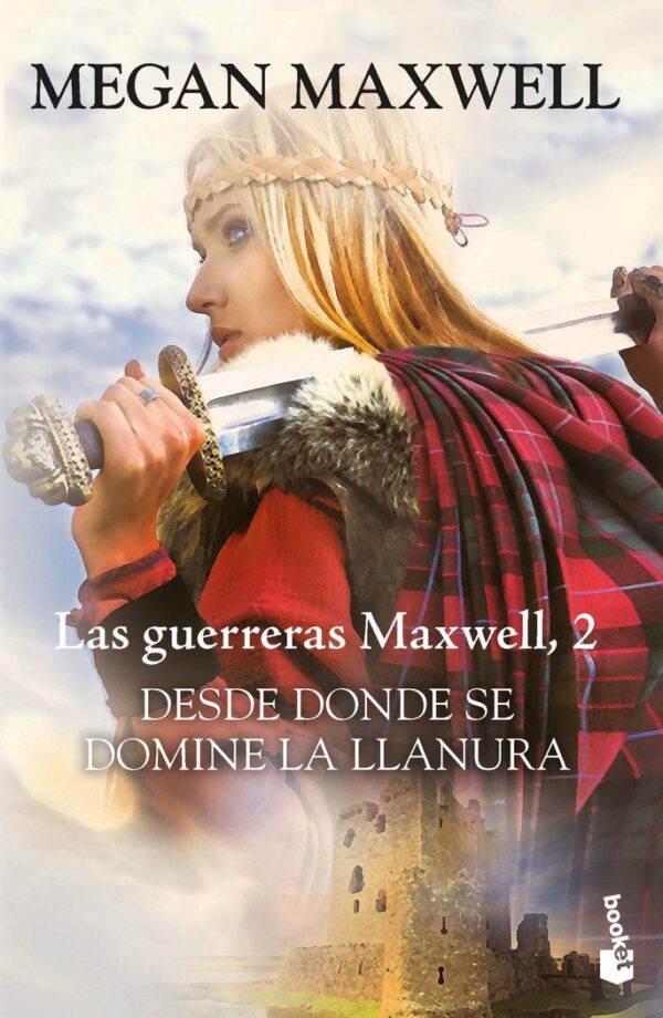 LAS GUERRERAS MAXWELL II DESDE DONDE SE DOMINE LA LLANURA - MEGAN MAXWELL