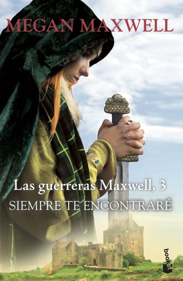 LAS GUERRERAS MAXWELL III SIEMPRE TE ENCONTRARE - MEGAN MAXWELL