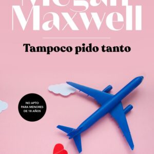 TAMPOCO PIDO TANTO - MEGAN MAXWELL
