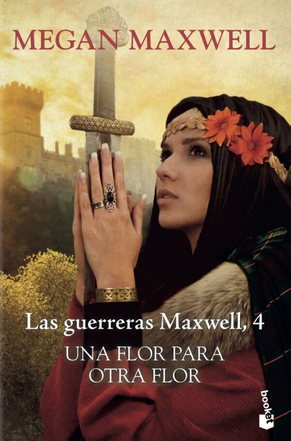 LAS GUERRERAS MAXWELL IV UNA FLOR PARA OTRA FLOR - MEGAN MAXWELL