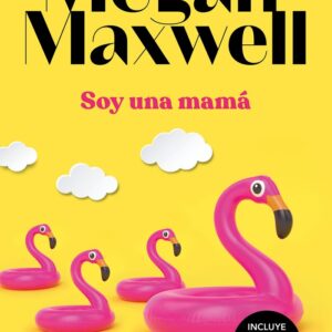 SOY UNA MAMA - MEGAN MAXWELL