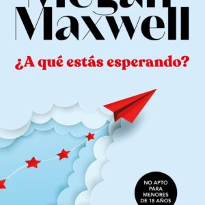 A QUE ESTAS ESPERANDO - MEGAN MAXWELL