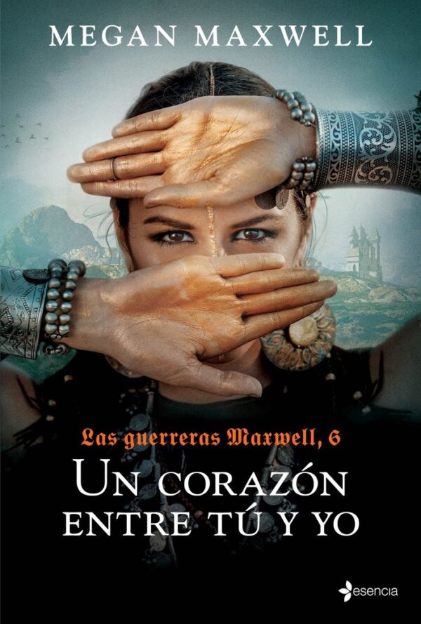 LAS GUERRERAS MAXWELL 6 UN CORAZON ENTRE TU Y YO - MEGAN MAXWELL