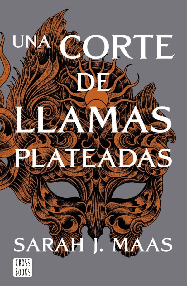 UNA CORTE DE LLAMAS PLATEADAS - SARAH J, MAAS - CROSS BOOKS