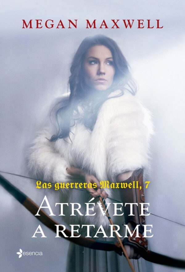 LAS GUERRERAS MAXWELL 7 ATREVETE A RETARME - MEGAN MAXWELL
