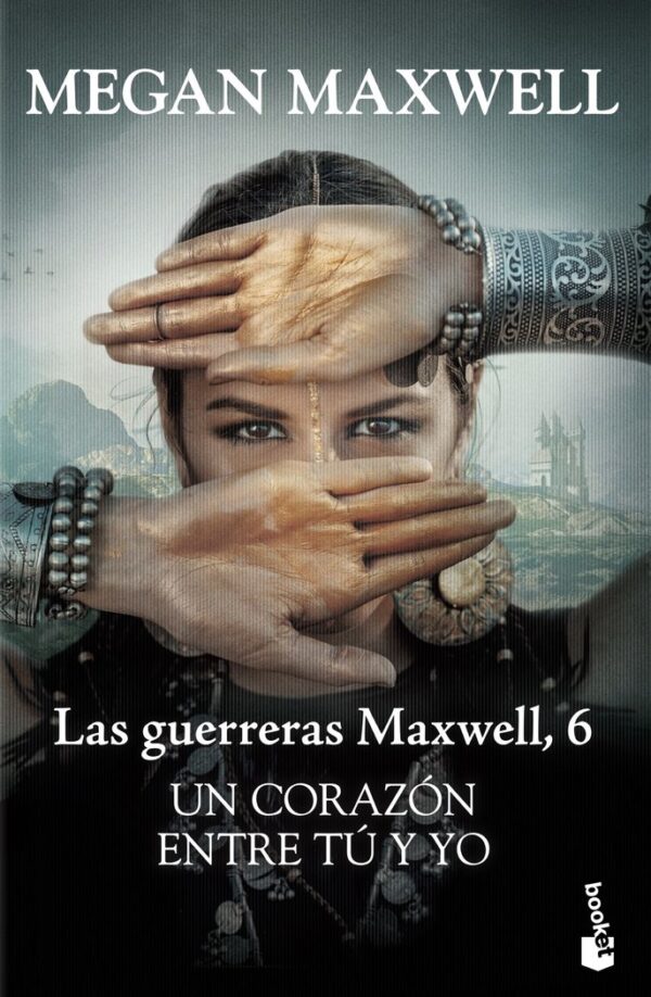 LAS GUERRERAS MAXWELL VI UN CORAZON ENTRE TU Y YO - MEGAN MAXWELL