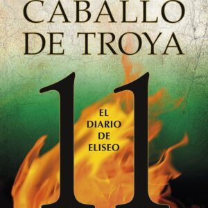 TROJAN HORSE 11 ELISEO'S DIARY - JJ BENITEZ