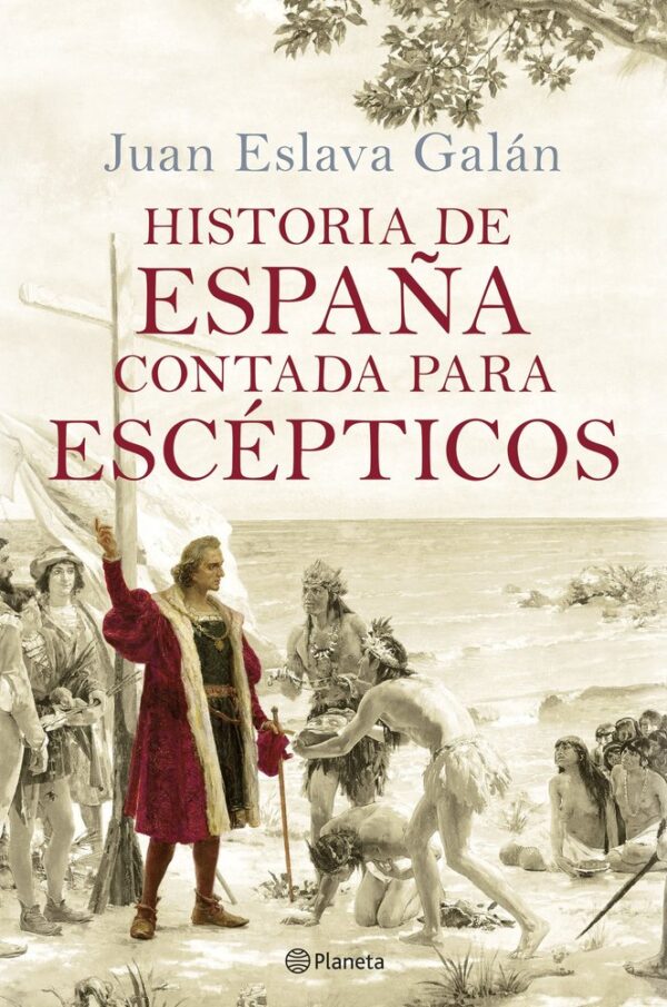 HISTORIA DE ESPAÑA CONTADA PARA ESCEPTICOS - JUAN ESLAVA GALAN