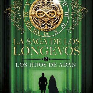 LA SAGA DE LOS LONGEVOS 2 LOS HIJOS DE ADAN - GARCIA SAENZ DE URTURI, EVA