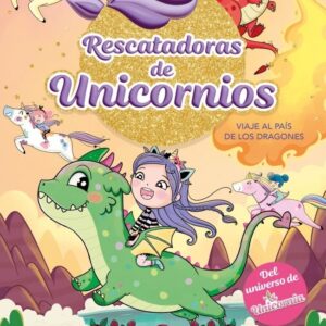 RESCATADORAS DE UNICORNIOS 6 VIAJE AL PAIS DE LOS DRAGONES - PUNSET, ANA