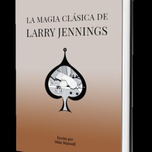 LA MAGIA CLASICA DE LARRY JENNINGS - MAXWELL, MIKE