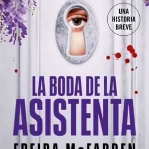 LA BODA DE LA ASISTENTA - MCFADDEN, FREIDA
