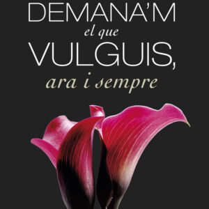 DEMANA'M EL QUE VULGUIS, ARA I SEMPRE - MEGAN MAXWELL