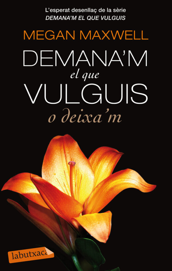 DEMANA'M EL QUE VULGUIS O DEIXA'M - MEGAN MAXWELL