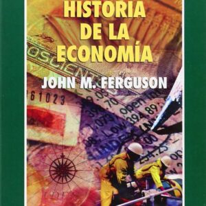 HISTORIA DE LA ECONOMIA - FERGUSON, JOHN MAXWELL