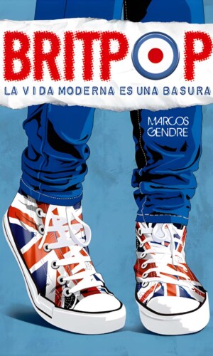 BRITPOP: La vida moderna es una basura –  Marcos Gendre
