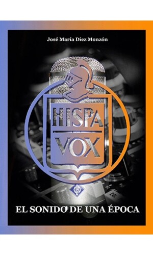 HISPAVOX. EL SONIDO DE UNA ÉPOCA – Jose María Díez Monzón