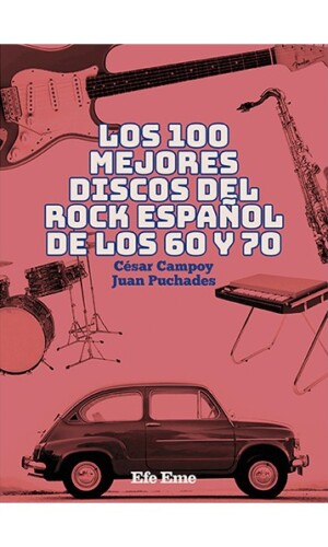 Los 100 mejores discos del rock español de los 60 y 70 –  César Campoy y Juan Puchades