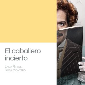 EL CABALLERO INCIERTO - MONTERO,ROSA/RIPOLL,LAILA