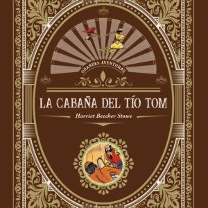 CABAÑA DEL TIO TOM,LA - BEECHER STOWE, HARRIET