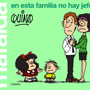 MAFALDA EN ESTA FAMILIA NO HAY JEFES - QUINO