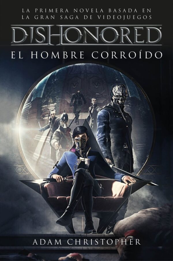 DISHONORED EL HOMBRE CORROIDO - CHRISTOPHER,ADAM