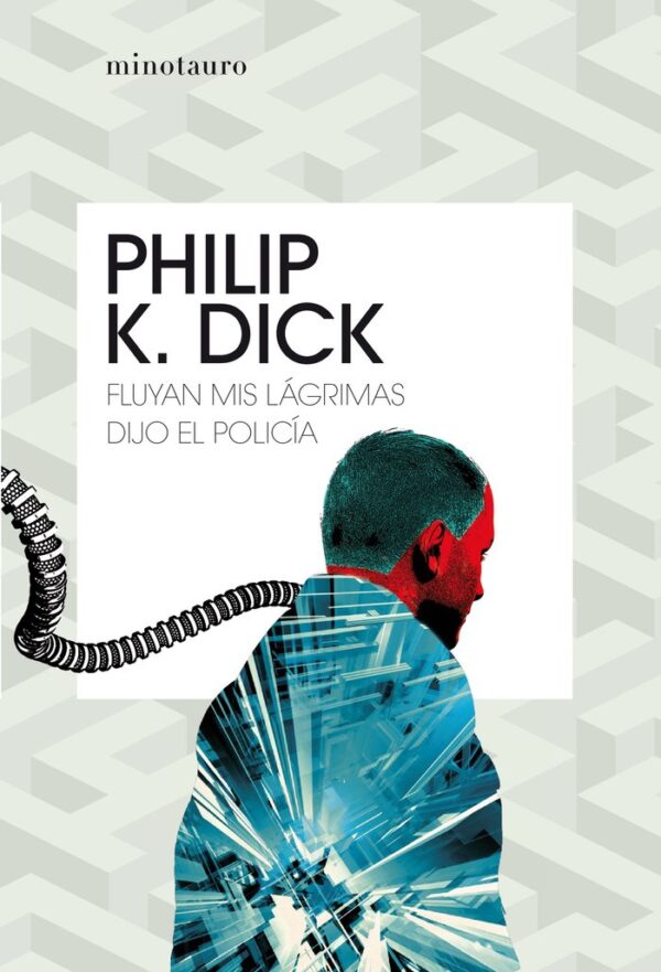 FLUYAN MIS LAGRIMAS DIJO EL POLICIA - PHILIP K, DICK