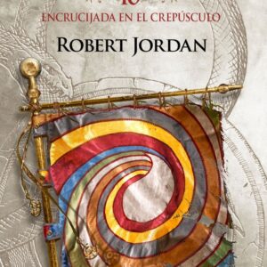 RUEDA DEL TIEMPO 10/14 ENCRUCIJADA EN EL CREPUSCULO - JORDAN, ROBERT