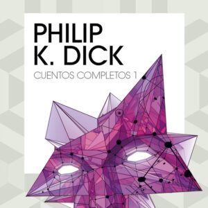 CUENTOS COMPLETOS I - PHILIP K, DICK