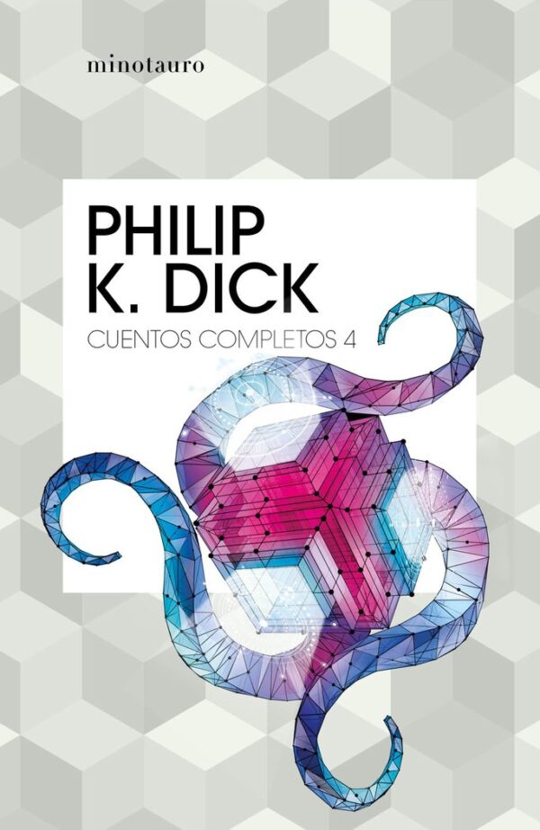 CUENTOS COMPLETOS IV - PHILIP K, DICK