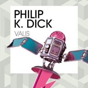 VALIS - PHILIP K, DICK