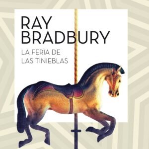 LA FERIA DE LAS TINIEBLAS - BRADBURY, RAY