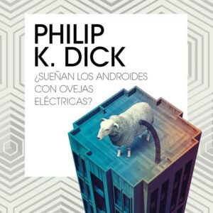 SUEÑAN LOS ANDROIDES CON OVEJAS ELECTRICAS - DICK, PHILIP K,