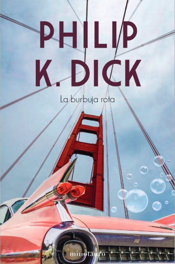 LA BURBUJA ROTA - PHILIP K, DICK