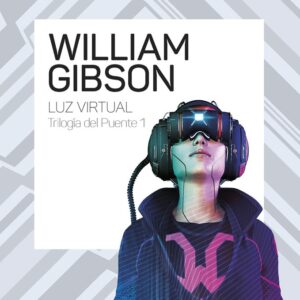 TRILOGIA DEL PUENTE 1 LUZ VIRTUAL - WILLIAM GIBSON