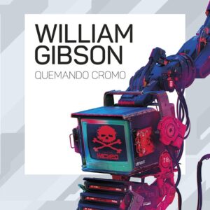 QUEMANDO CROMO - GIBSON, WILLIAM
