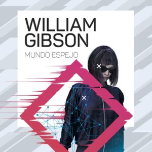 MUNDO ESPEJO - WILLIAM GIBSON