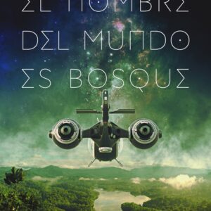 EL NOMBRE DEL MUNDO ES BOSQUE - URSULA K, LE GUIN