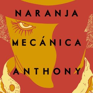 LA NARANJA MECANICA - ANTHONY BURGESS