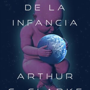 EL FIN DE LA INFANCIA - ARTHUR C CLARKE