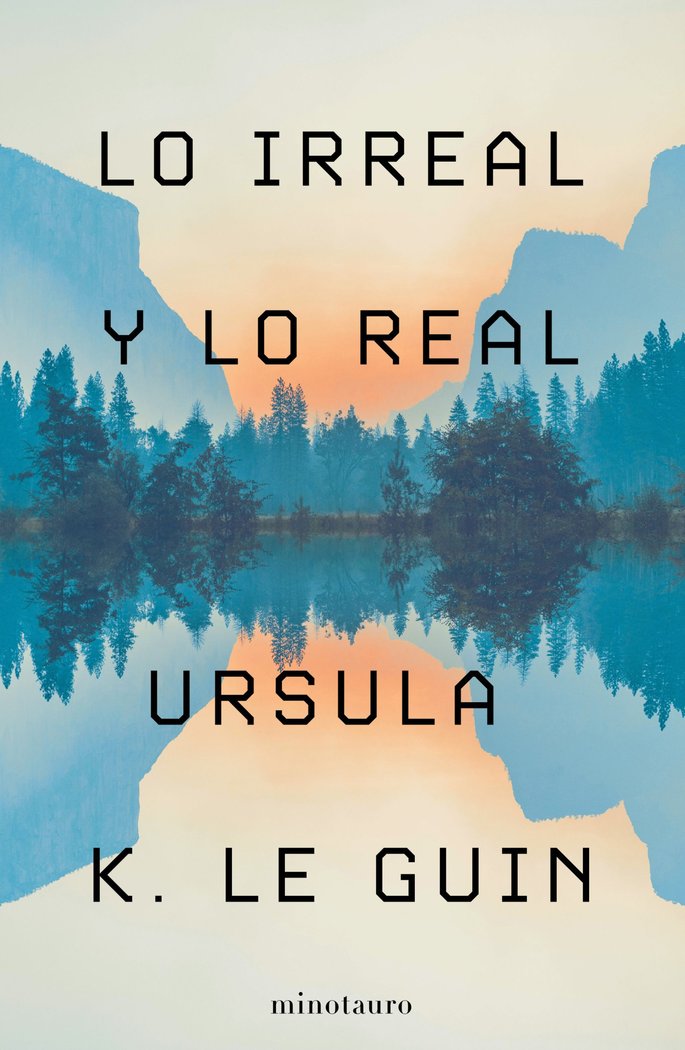 LO IRREAL Y LO REAL - URSULA K, LE GUIN