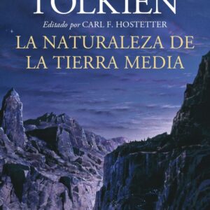LA NATURALEZA DE LA TIERRA MEDIA - J, R, R, TOLKIEN