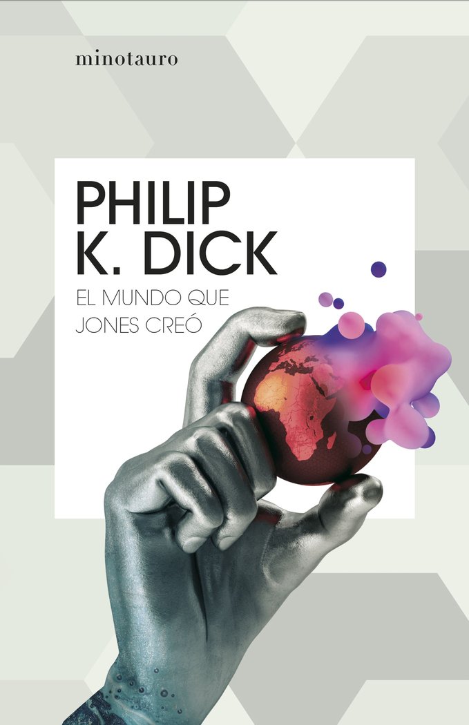 EL MUNDO QUE JONES CREO - PHILIP K, DICK