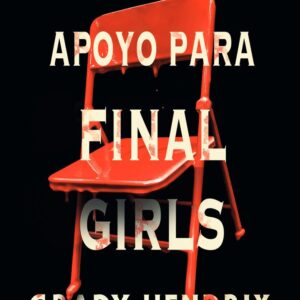 GRUPO DE APOYO PARA FINAL GIRLS - HENDRIX, GRADY